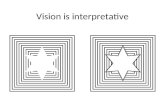 Vision is interpretative. The pathway for visual perception.
