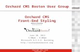 Orchard CMS Front-End Styling Rebecca Pleshaw Cloud Construct, LLC June 20, 2012 6:00pm – 8:00pm Microsoft N.E.R.D. Building .
