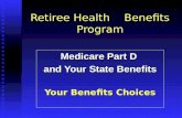 Retiree Health Benefits Program Medicare Part D and Your State Benefits Your Benefits Choices