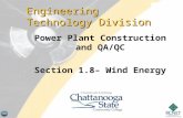 Power Plant Construction and QA/QC Section 1.8– Wind Energy Engineering Technology Division.