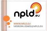 WWW. NPLD. EU WWW. NPLD. EU MEIRION. JONES @ NPLD. EU.