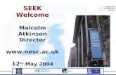 SEEK Welcome Malcolm Atkinson Director  12 th May 2004.