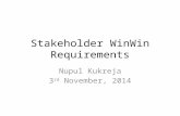 Stakeholder WinWin Requirements Nupul Kukreja 3 rd November, 2014.