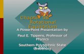 Chapter 5B Rotational Equilibrium A PowerPoint Presentation by Paul E. Tippens, Professor of Physics Southern Polytechnic State University A PowerPoint.