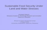 Sustainable Food Security Under Land and Water Stresses Nnyaladzi Batisani Botswana Institute for Technology Research and Innovation Gaborone, Botswana.