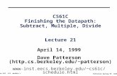 Cs 61C L21 muldiv.1 Patterson Spring 99 ©UCB CS61C Finishing the Datapath: Subtract, Multiple, Divide Lecture 21 April 14, 1999 Dave Patterson (http.cs.berkeley.edu/~patterson)
