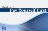 Pay Yourself First1. 2 Purpose Pay Yourself First will: Help you identify ways you can save money. Introduce savings options that you can use to save.
