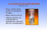 1 Zinc reacts with acids to produce H 2 gas.Zinc reacts with acids to produce H 2 gas. Have 10.0 g of ZnHave 10.0 g of Zn What volume of 2.50 M HCl is.