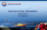 NAVIGATION TRAINING Section 4 Compass. Table of Contents Section 1Types of Navigation Section 2 Terrestial Coordinates Section 3 Charts Section 4 Compass.