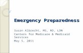 Emergency Preparedness Susan Albrecht, MS, RD, LDN Centers for Medicare & Medicaid Services May 5, 2011.