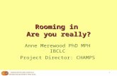 Anne Merewood PhD MPH IBCLC Project Director: CHAMPS Rooming in Are you really? 1.