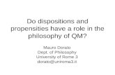 Do dispositions and propensities have a role in the philosophy of QM? Mauro Dorato Dept. of Philosophy University of Rome 3 dorato@uniroma3.it.