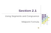 Section 2.1 Using Segments and Congruence Midpoint Formula.