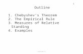 1 Lecture 3 Outline 1. Chebyshev’s Theorem 2. The Empirical Rule 3. Measures of Relative Standing 4. Examples.