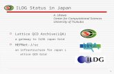 1 ILDG Status in Japan  Lattice QCD Archive(LQA) a gateway to ILDG Japan Grid  HEPNet-J/sc an infrastructure for Japan Lattice QCD Grid A. Ukawa Center.