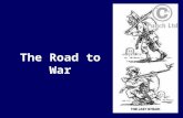 The Road to War. Reminder In the 19 th century “Scramble for Africa” Britain had gained most of the best land. France had come in second. Germany was.