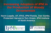 Norm Leppla, UF, IFAS, IPM Florida, Dan Sonke, Protected Harvest & Tom Green, IPM Institute of North America Increasing Adoption of IPM in the Production.