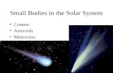 Small Bodies in the Solar System Comets Asteroids Meteorites.
