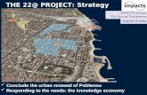 1 THE 22@ PROJECT: Strategy THE 22@ PROJECT: Strategy Conclude the urban renewal of Poblenou Responding to the needs: the knowledge economy.