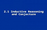 2.1 Inductive Reasoning and Conjecture. Objectives Make conjectures based on inductive reasoning Make conjectures based on inductive reasoning Find counterexamples.