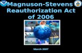 Magnuson-Stevens Reauthorization Act of 2006 March 2007.