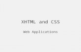 XHTML and CSS Web Applications. Using HTML/XHTML XHTML is relatively simple. You do most of your work with about twenty tags. XHTML is orderly and structured.