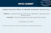 1 HIPAA SUMMIT Update from the Office of eHealth Standards and Services HIPAA: Transactions & Code Sets, Identifiers, Security and Enforcement eHealth: