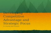 Developing Competitive Advantage and Strategic Focus Dr. Ananda Sabil Hussein.
