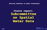 SSWD Advisory Committee on Water Information Status report: Subcommittee on Spatial Water Data Herndon, VA September 15, 2004.
