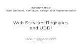 Web Services Registries and UDDI ablum@good.com INFOSYS290-3 Web Services: Concepts, Design and Implementation.