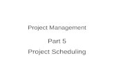 Project Management Part 5 Project Scheduling. Topic Outline: Project Scheduling Identifying relationships among activities Project network diagrams Identifying.
