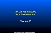 Dental Handpieces and Accessories Chapter 35 Copyright © 2009, 2006 by Saunders, an imprint of Elsevier Inc. All rights reserved.