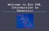 Welcome to Bio 290, Introduction to Genetics!. Today’s Agenda: 1. Introduction of Colleagues 2. Introduction to Course, Expectations, and Website 3. Reviewing.