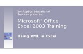 Microsoft ® Office Excel 2003 Training Using XML in Excel SynAppSys Educational Services presents: