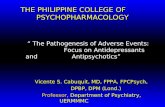 THE PHILIPPINE COLLEGE OF PSYCHOPHARMACOLOGY “ The Pathogenesis of Adverse Events: Focus on Antidepressants and Antipsychotics” “ The Pathogenesis of Adverse.