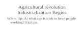 Agricultural revolution Industrialization Begins Warm Up: At what age is it ok to have people working? Explain.