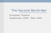 The Second World War European Theatre September 1939 - May 1945.