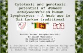 Cytotoxic and genotoxic potential of Walidda antidysenterica on human lymphocytes – A herb use in Sri Lankan traditional medicine Rashini Yasara Baragama-arachchi.