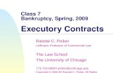 Class 7 Bankruptcy, Spring, 2009 Executory Contracts Randal C. Picker Leffmann Professor of Commercial Law The Law School The University of Chicago 773.702.0864/r-picker@uchicago.edu.