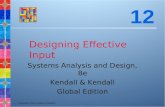 Copyright © 2011 Pearson Education Designing Effective Input Systems Analysis and Design, 8e Kendall & Kendall Global Edition 12.