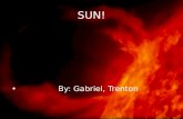 SUN! By: Gabriel, Trenton. Facts! The Sun is by far the largest object in the solar system. It contains more than 99.8% of the total mass of the Solar.