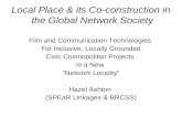 Local Place & its Co-construction in the Global Network Society Film and Communication Technologies For Inclusive, Locally Grounded Civic Cosmopolitan.