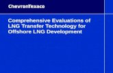 Comprehensive Evaluations of LNG Transfer Technology for Offshore LNG Development.