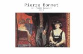 Pierre Bonnet By: Philip Benedict FR1B. My slide show is about Pierre Bonnard, a French artist.