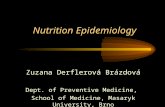 Nutrition Epidemiology Zuzana Derflerová Brázdová Dept. of Preventive Medicine, School of Medicine, Masaryk University, Brno.