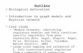Outline Biological motivation Introduction to graph models and Bayesian network Case study “Module networks: identifying regulatory modules and their condition-specific.