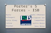 Porter’s 5 Forces - ISB Bartu Kaleagasi Katie Olney Celine Bierman Eddie Benedetti Gustavo Adade Naomi Chhatwal Philippine Van Campenhout Julita Borys.