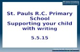 St. Pauls R.C. Primary School Supporting your child with w riting 5.5.15.