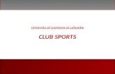 CLUB SPORTS University of Louisiana at Lafayette CLUB SPORTS.