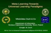 Meta-Learning:Towards Universal Learning Paradigms Włodzisław Duch & Co Department of Informatics, Nicolaus Copernicus University, Toruń, Poland Google: